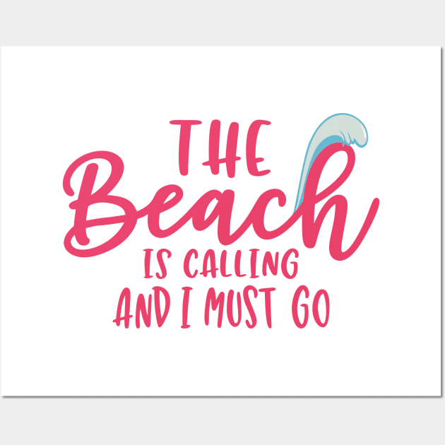 The Beach is Calling And I Must Go Wall Art by aborefat2018